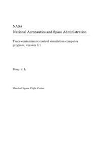 Trace Contaminant Control Simulation Computer Program, Version 8.1