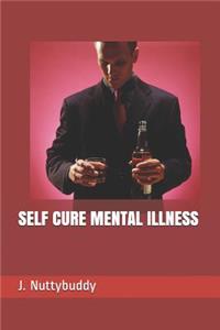Self Cure Mental Illness