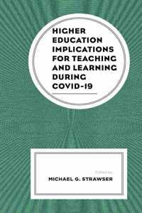 Higher Education Implications for Teaching and Learning during COVID-19