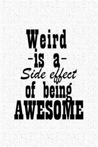 Weird Is a Side Effect of Being Awesome