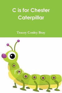 C is for Chester Caterpillar