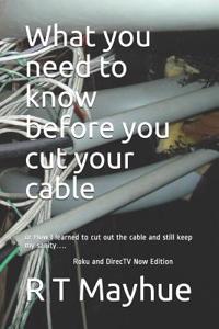 What You Need to Know Before You Cut Your Cable.