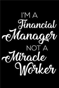 I'm a Financial Manager Not a Miracle Worker