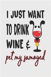 I Just Want to Drink Wine & Pet My Samoyed