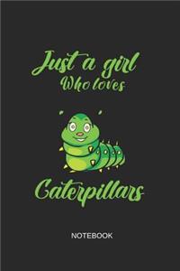 Just a Girl Who Loves Caterpillars Notebook