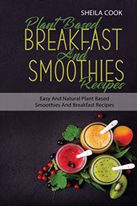 Plant Based Breakfast And Smoothies Recipes