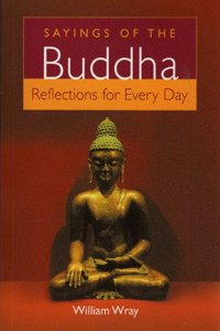 SAYINGS OF THE BUDDHA: REFLECTIONS FOR EVERY DAY