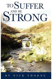 To Suffer And Be Strong