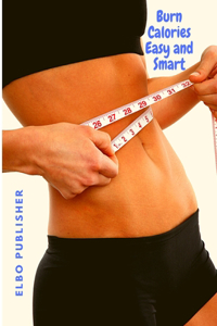Burn Calories Easy and Smart