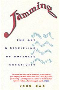 Jamming: The Art and Discipline of Business Creativity