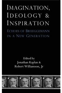 Imagination, Ideology and Inspiration