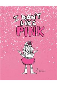 I Don't Like Pink