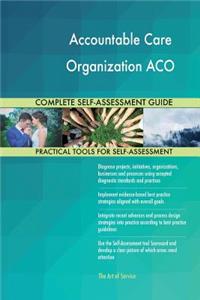 Accountable Care Organization ACO Complete Self-Assessment Guide