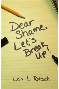 Dear Shame, Let's break up!