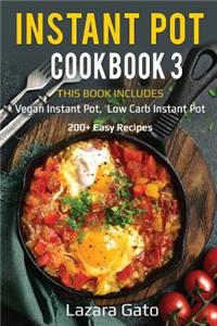 Instant Pot Cookbook 3: This Book Includes - Vegan Instant Pot, Low Carb Instant Pot