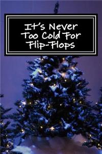 It's Never Too Cold For Flip-Flops