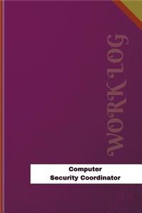 Computer Security Coordinator Work Log: Work Journal, Work Diary, Log - 126 pages, 6 x 9 inches