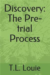 Discovery: The Pre-Trial Process