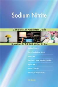 Sodium Nitrite; Complete Self-Assessment Guide