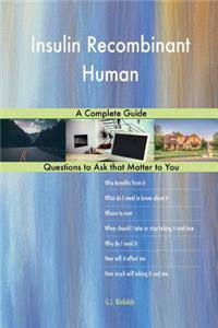 Insulin Recombinant Human; A Complete Guide