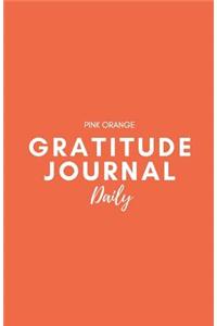 Gratitude Journal Daily: Pink Orange: Journal 5.5 X 8.5
