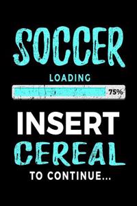 Soccer Loading 75% Insert Cereal To Continue