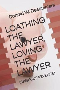 Loathing the Lawyer, Loving the Lawyer: (break-Up Revenge)