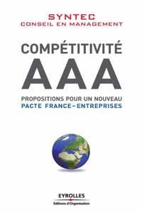 Compétitivité AAA: Propositions pour un nouveau pacte France-entreprises.