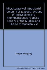 Microsurgery of Intracranial Tumors: Vol 2: Special Lesions of the Midline and Rhombencephalon