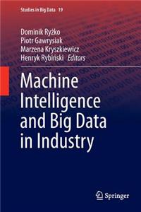 Machine Intelligence and Big Data in Industry