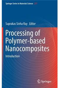 Processing of Polymer-Based Nanocomposites