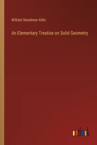 Elementary Treatise on Solid Geometry