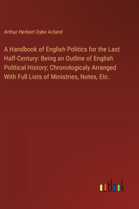 A Handbook of English Politics for the Last Half-Century