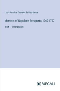 Memoirs of Napoleon Bonaparte; 1769-1797