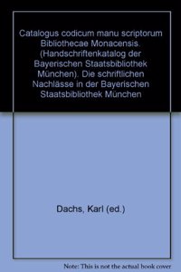 Catalogus Codicum Manu Scriptorum Bibliothecae Monacensis. (Handschriftenkatalog Der Bayerischen Staatsbibliothek Munchen)
