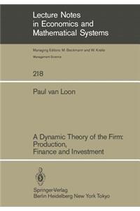 A Dynamic Theory of the Firm: Production, Finance and Investment