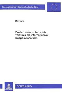 Deutsch-russische Joint-ventures als internationale Kooperationsform