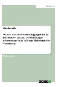 Wandel Der Kindheitsbedingungen Im 20. Jahrhundert Anhand Der Hamburger Lebensraumstudie Und Dem Phänomen Der Verinselung