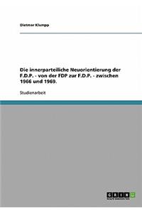 innerparteiliche Neuorientierung der F.D.P. - von der FDP zur F.D.P. - zwischen 1966 und 1969.