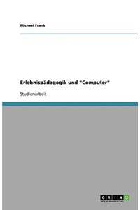 Erlebnispädagogik und Computer