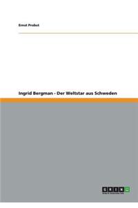 Ingrid Bergman - Der Weltstar aus Schweden