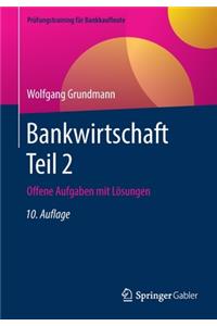 Bankwirtschaft Teil 2: Offene Aufgaben Mit Lösungen