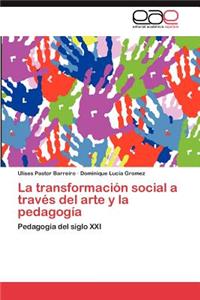 Transformacion Social a Traves del Arte y La Pedagogia