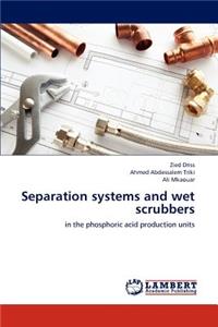 Separation systems and wet scrubbers