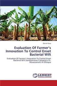 Evaluation of Farmer's Innovation to Control Enset Bacterial Wilt