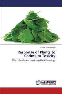 Response of Plants to Cadmium Toxicity