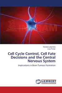 Cell Cycle Control, Cell Fate Decisions and the Central Nervous System