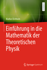 Einführung in Die Mathematik Der Theoretischen Physik