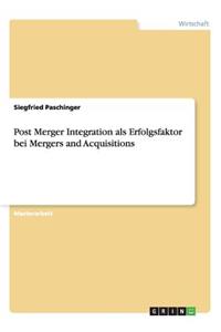 Post Merger Integration als Erfolgsfaktor bei Mergers and Acquisitions