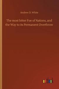 The most bitter Foe of Nations, and the Way to its Permanent Overthrow